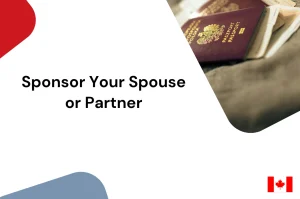 Sponsor Your Spouse or Partner to Canada