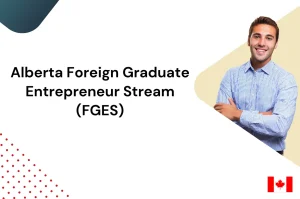 Alberta Foreign Graduate Entrepreneur Stream (FGES)