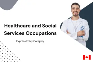 Healthcare and Social Services Express Entry Category